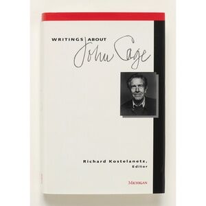 Writings About John Cage - Edited by Richard Kostelanetz - Michigan, 1993
